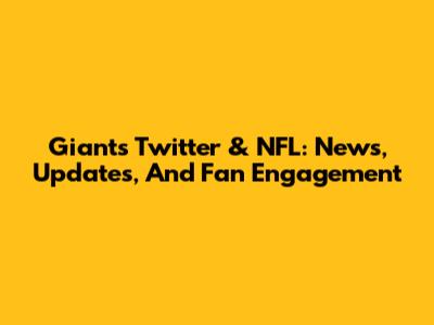 Giants Twitter & NFL: News, Updates, And Fan Engagement