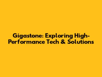 Gigastone: Exploring High-Performance Tech & Solutions
