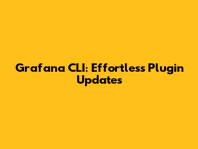 Grafana CLI: Effortless Plugin Updates
