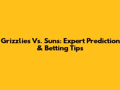 Grizzlies Vs. Suns: Expert Prediction & Betting Tips
