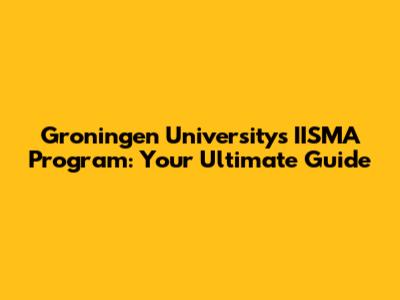 Groningen University's IISMA Program: Your Ultimate Guide