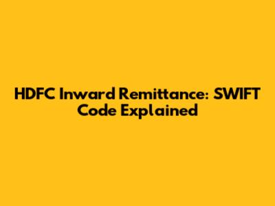 HDFC Inward Remittance: SWIFT Code Explained