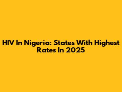 HIV In Nigeria: States With Highest Rates In 2025
