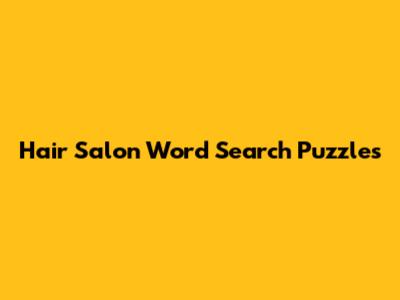 Hair Salon Word Search Puzzles