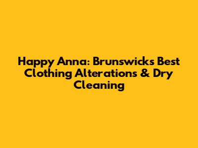 Happy Anna: Brunswick's Best Clothing Alterations & Dry Cleaning