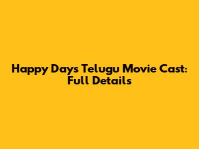 Happy Days Telugu Movie Cast: Full Details