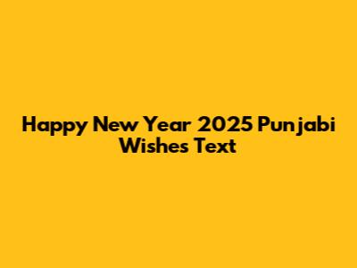 Happy New Year 2025 Punjabi Wishes Text