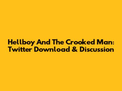 Hellboy And The Crooked Man: Twitter Download & Discussion