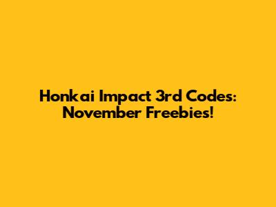 Honkai Impact 3rd Codes: November Freebies!