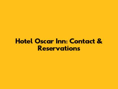 Hotel Oscar Inn: Contact & Reservations