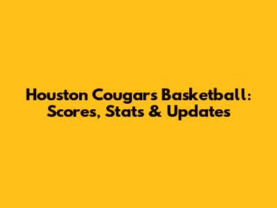 Houston Cougars Basketball: Scores, Stats & Updates