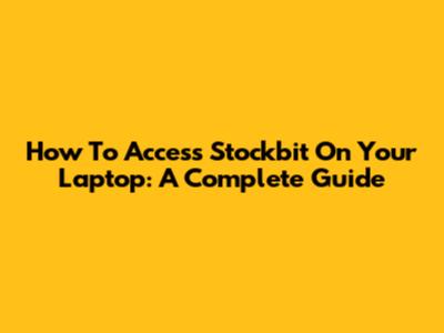 How To Access Stockbit On Your Laptop: A Complete Guide