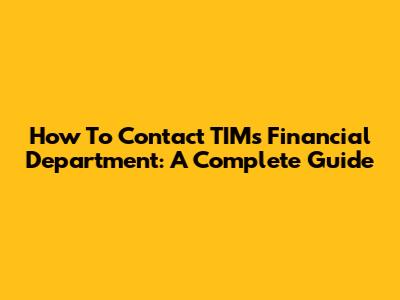How To Contact TIM's Financial Department: A Complete Guide