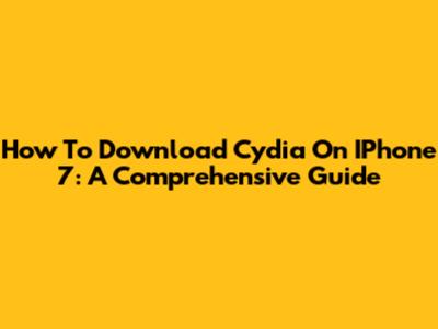 How To Download Cydia On IPhone 7: A Comprehensive Guide