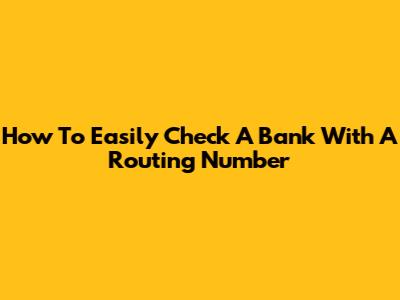 How To Easily Check A Bank With A Routing Number