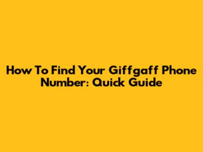 How To Find Your Giffgaff Phone Number: Quick Guide