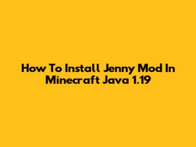 How To Install Jenny Mod In Minecraft Java 1.19