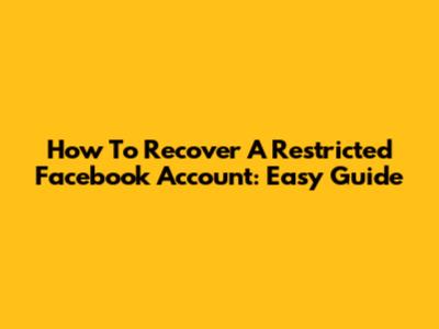 How To Recover A Restricted Facebook Account: Easy Guide