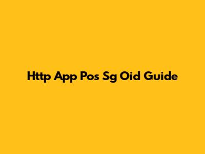 Http App Pos Sg Oid Guide
