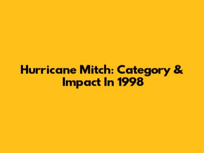 Hurricane Mitch: Category & Impact In 1998