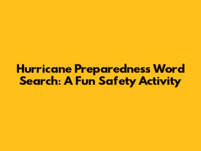 Hurricane Preparedness Word Search: A Fun Safety Activity