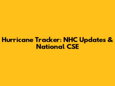 Hurricane Tracker: NHC Updates & National CSE
