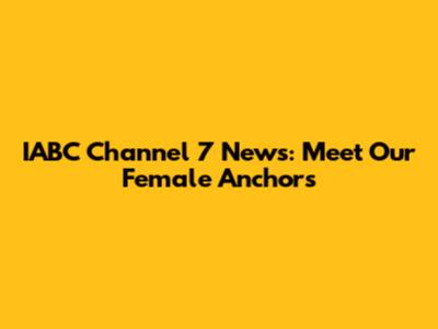 IABC Channel 7 News: Meet Our Female Anchors
