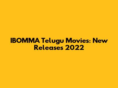 IBOMMA Telugu Movies: New Releases 2022