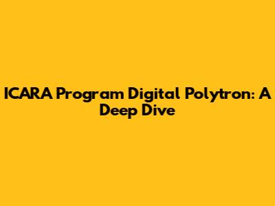 ICARA Program Digital Polytron: A Deep Dive