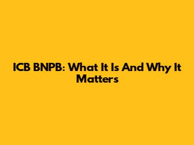 ICB BNPB: What It Is And Why It Matters
