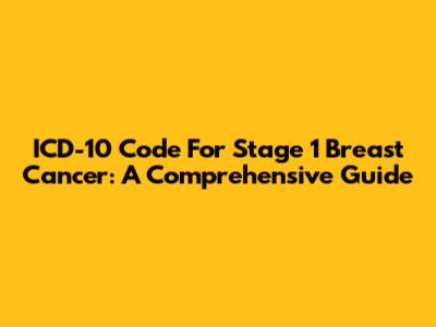 ICD-10 Code For Stage 1 Breast Cancer: A Comprehensive Guide