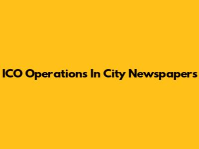 ICO Operations In City Newspapers