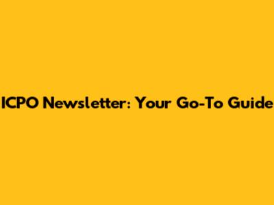 ICPO Newsletter: Your Go-To Guide