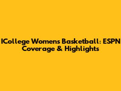 ICollege Women's Basketball: ESPN Coverage & Highlights
