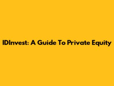 IDInvest: A Guide To Private Equity