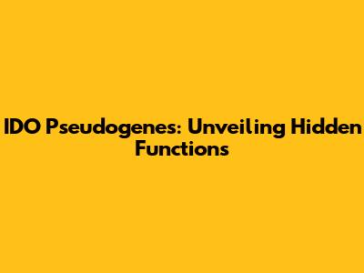 IDO Pseudogenes: Unveiling Hidden Functions