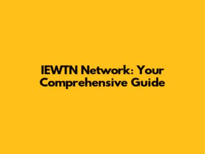 IEWTN Network: Your Comprehensive Guide