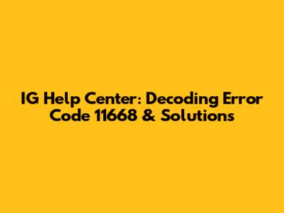 IG Help Center: Decoding Error Code 11668 & Solutions