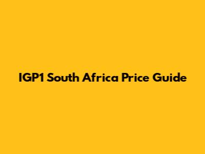IGP1 South Africa Price Guide