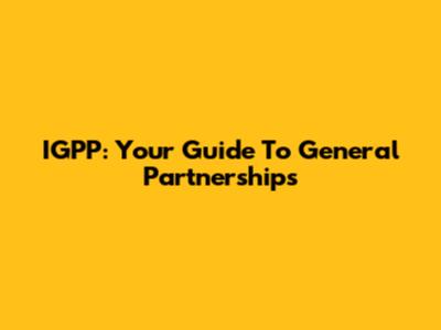 IGPP: Your Guide To General Partnerships