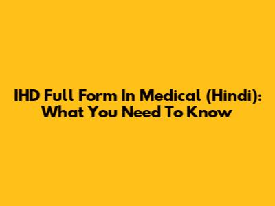 IHD Full Form In Medical (Hindi): What You Need To Know