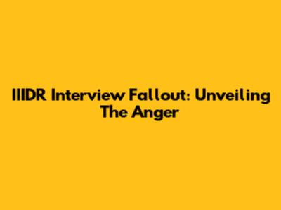 IIIDR Interview Fallout: Unveiling The Anger