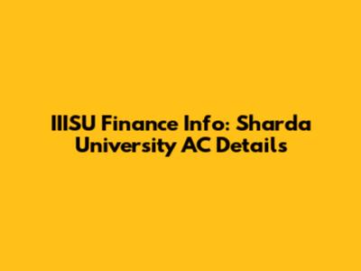 IIISU Finance Info: Sharda University AC Details