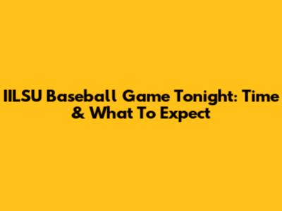 IILSU Baseball Game Tonight: Time & What To Expect