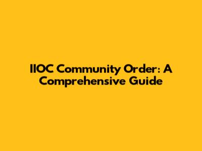 IIOC Community Order: A Comprehensive Guide