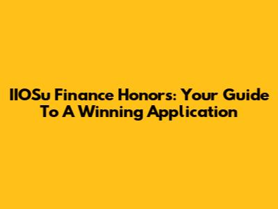 IIOSu Finance Honors: Your Guide To A Winning Application