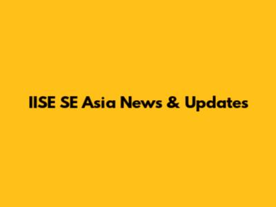 IISE SE Asia News & Updates