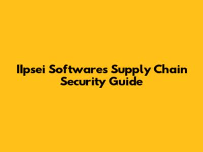 IIpsei Software's Supply Chain Security Guide