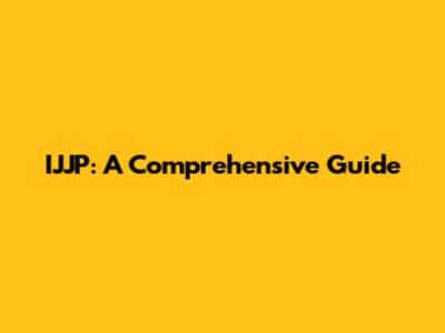 IJJP: A Comprehensive Guide