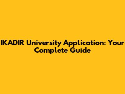 IKADIR University Application: Your Complete Guide